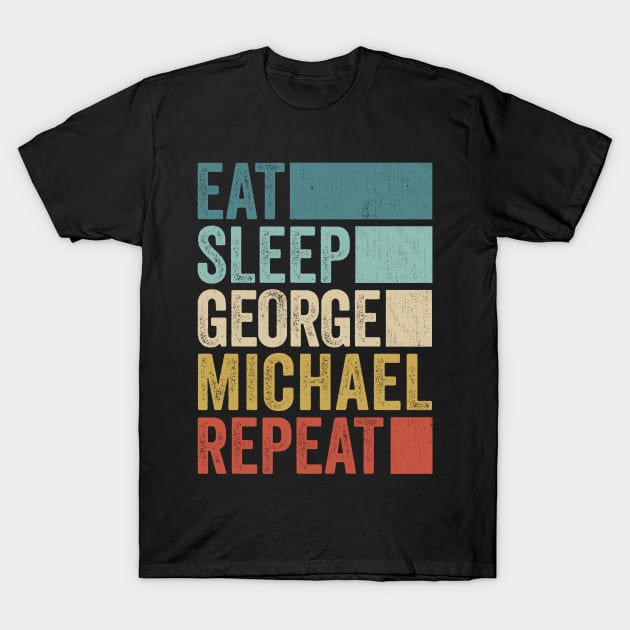 Funny Eat Sleep George Michael Repeat Retro Vintage T-Shirt by Realistic Flamingo